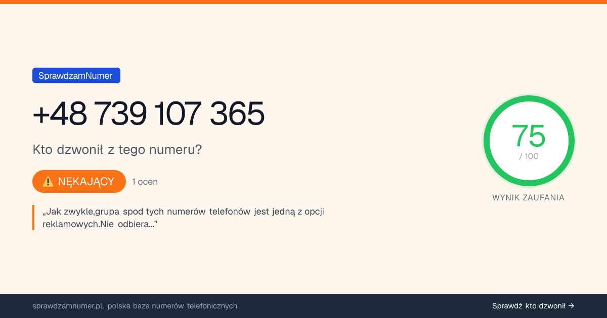 Wynik zaufania i opinie o numerze +48 739 107 365, werdykt: nękający
