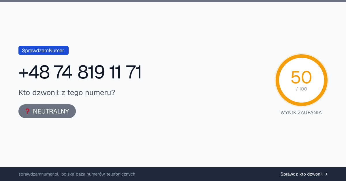 Wynik zaufania i opinie o numerze +48 74 819 11 71, werdykt: neutralny