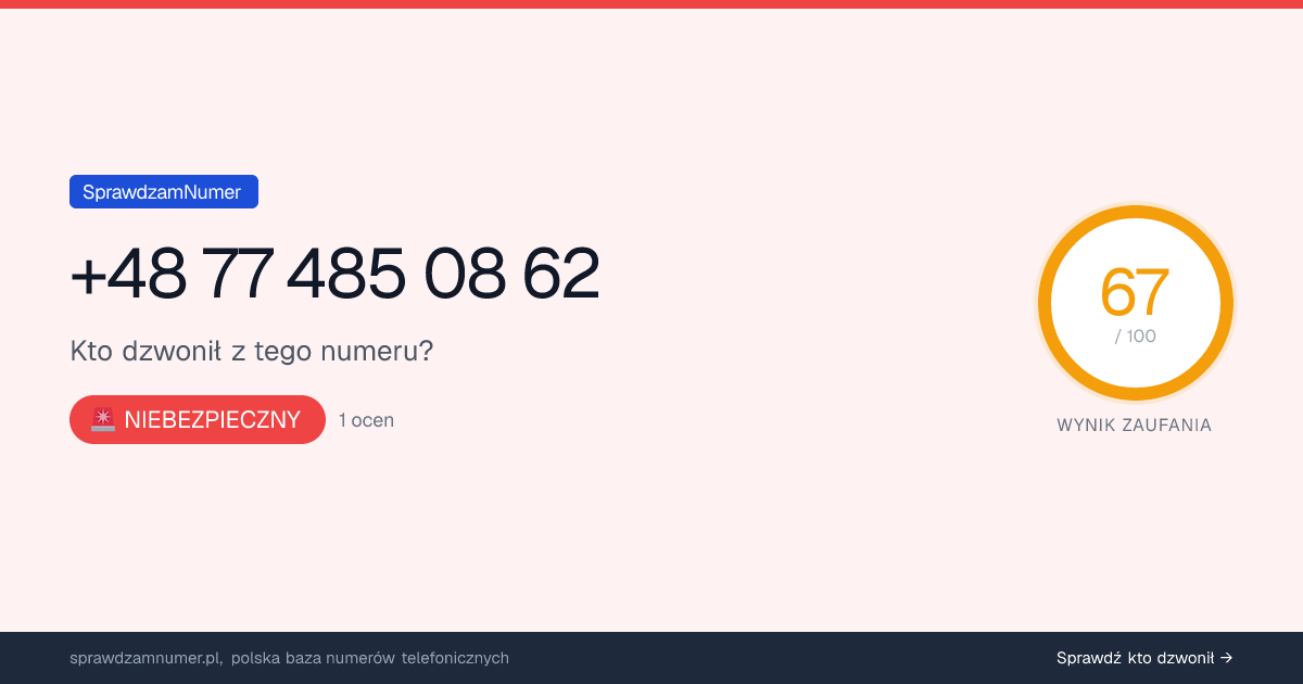 Wynik zaufania i opinie o numerze +48 77 485 08 62, werdykt: niebezpieczny