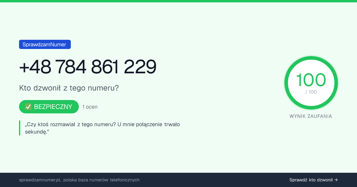 Wynik zaufania i opinie o numerze +48 784 861 229, werdykt: bezpieczny