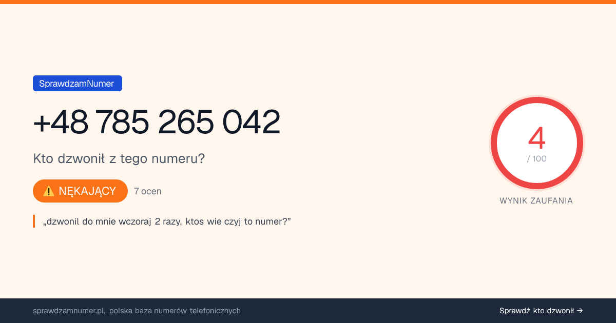 Wynik zaufania i opinie o numerze +48 785 265 042, werdykt: nękający