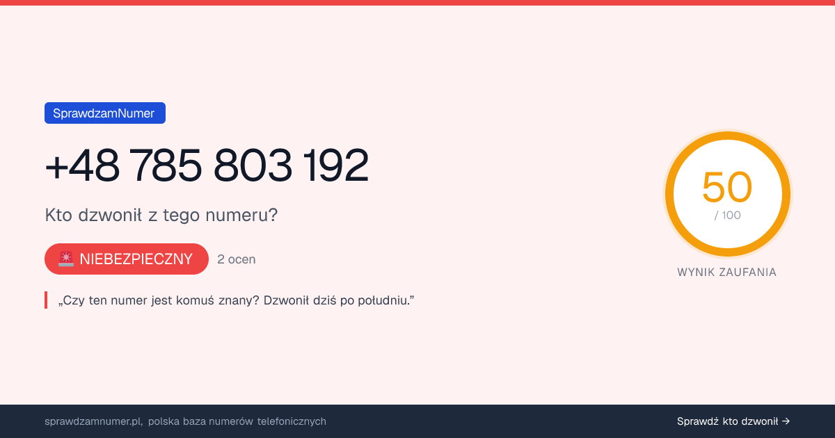 Wynik zaufania i opinie o numerze +48 785 803 192, werdykt: niebezpieczny