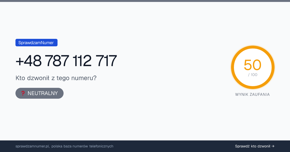 Wynik zaufania i opinie o numerze +48 787 112 717, werdykt: neutralny