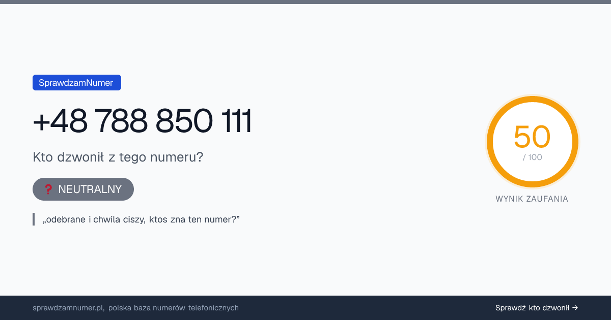 Wynik zaufania i opinie o numerze +48 788 850 111, werdykt: neutralny