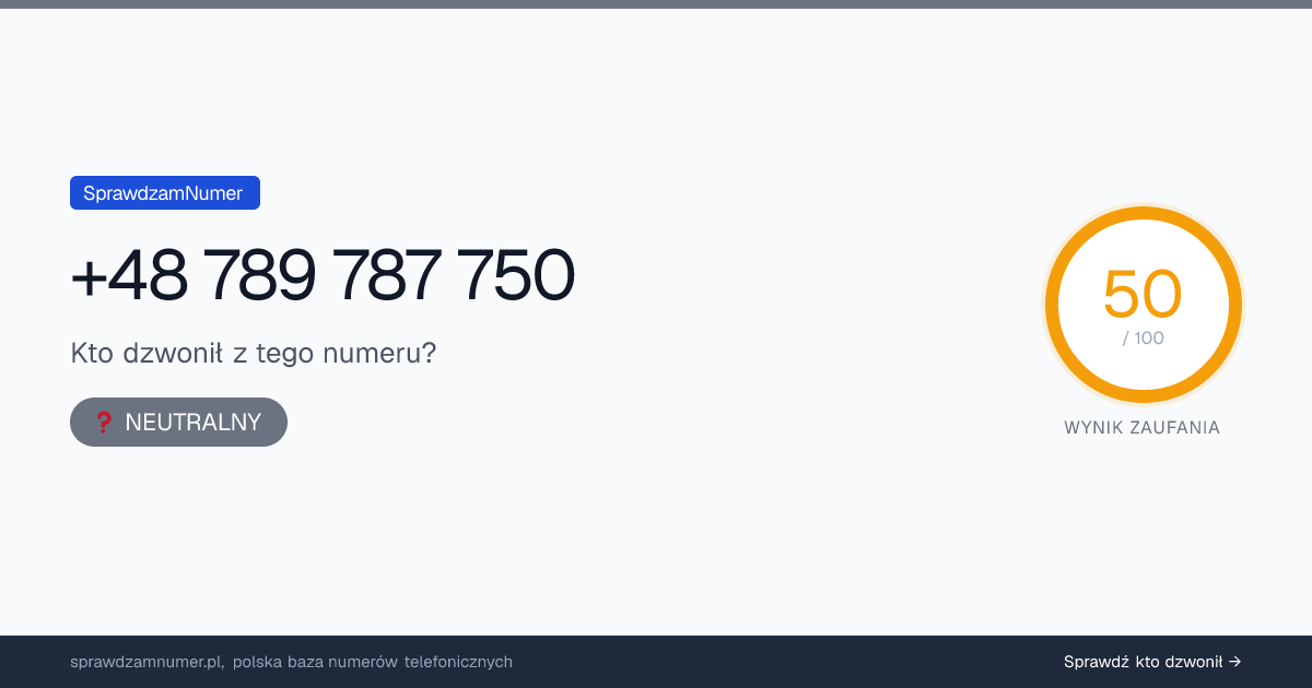 Wynik zaufania i opinie o numerze +48 789 787 750, werdykt: neutralny