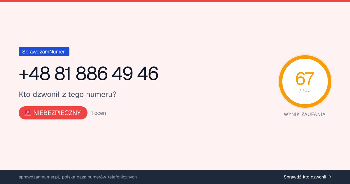 Wynik zaufania i opinie o numerze +48 81 886 49 46, werdykt: niebezpieczny