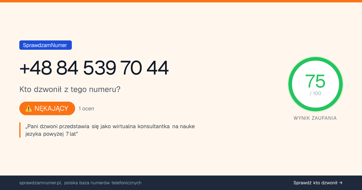 Wynik zaufania i opinie o numerze +48 84 539 70 44, werdykt: nękający