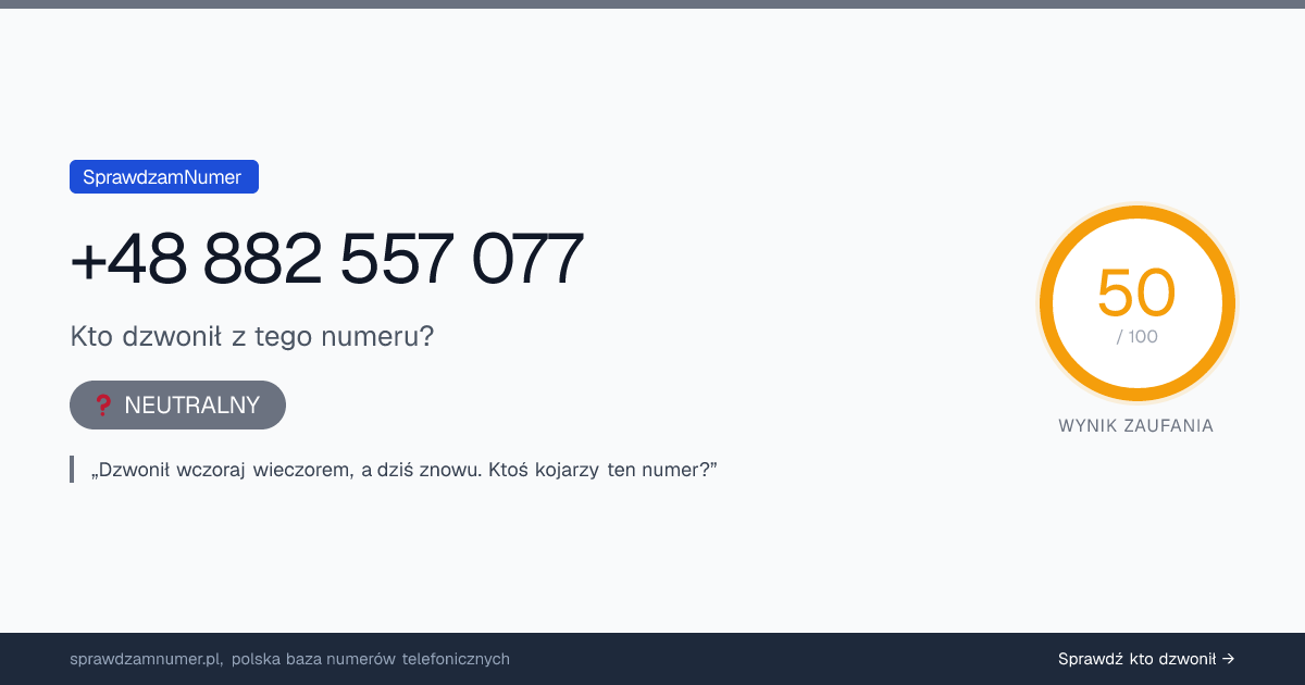 Wynik zaufania i opinie o numerze +48 882 557 077, werdykt: neutralny