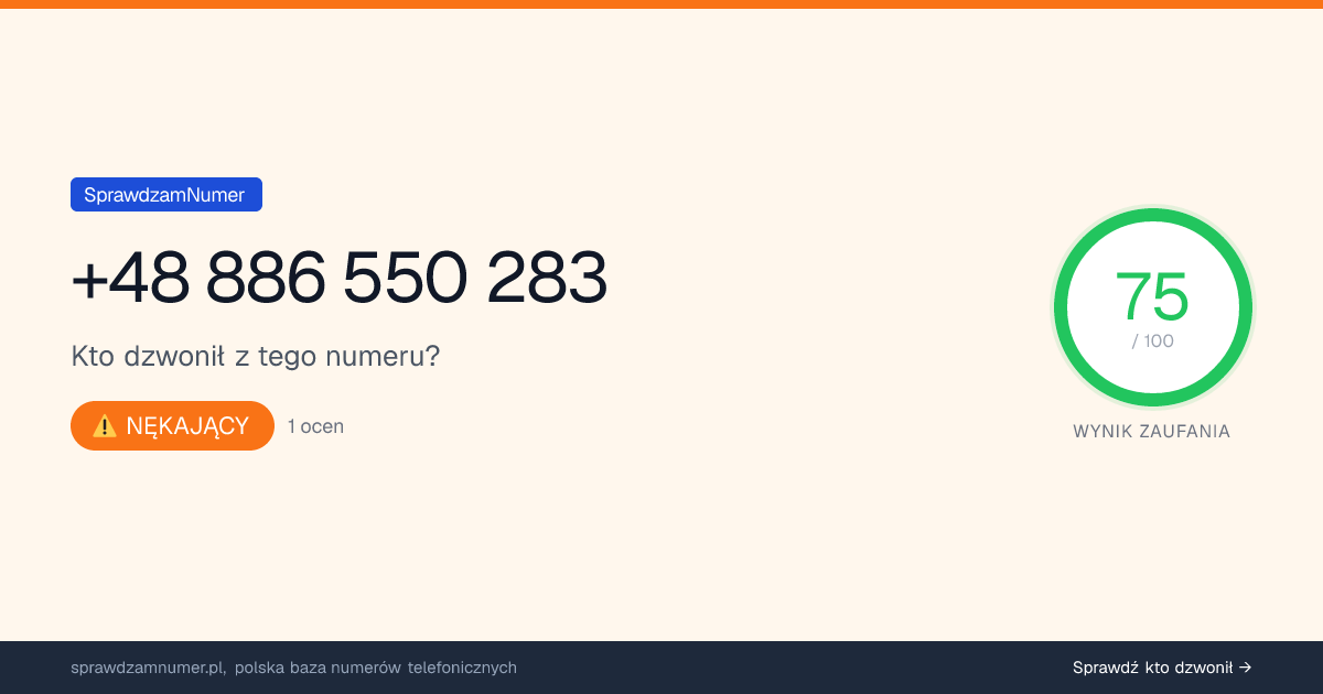 Wynik zaufania i opinie o numerze +48 886 550 283, werdykt: nękający