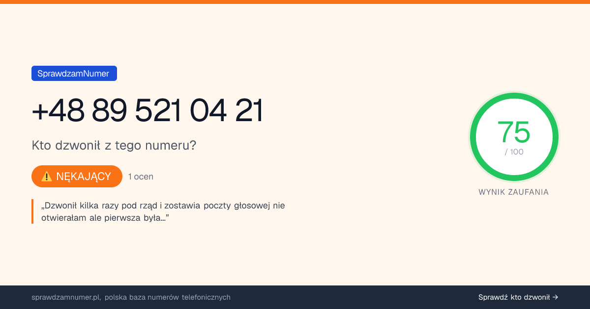 Wynik zaufania i opinie o numerze +48 89 521 04 21, werdykt: nękający