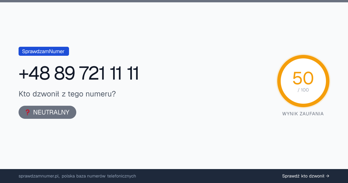 Wynik zaufania i opinie o numerze +48 89 721 11 11, werdykt: neutralny